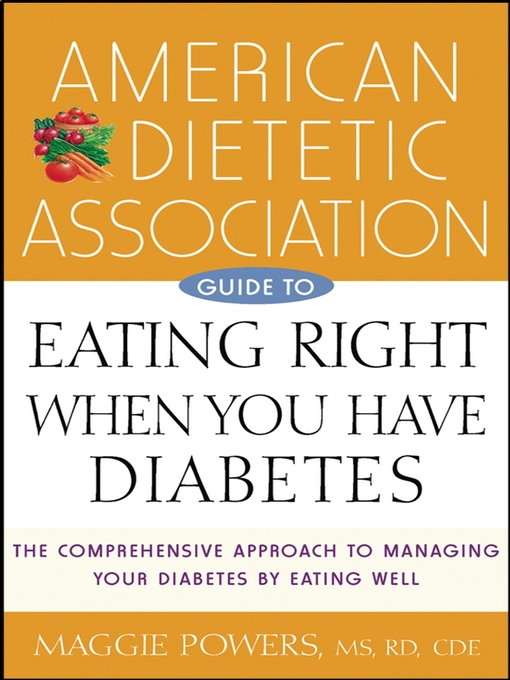 Title details for American Dietetic Association Guide to Eating Right When You Have Diabetes by Margaret A. Powers - Available